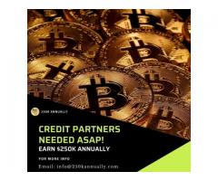 CREDIT PARTNERS Needed ASAP! EARN $250K Annually