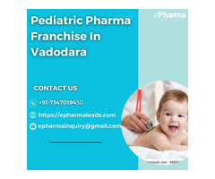 Best Pediatric Pharma Franchise in Vadodara - ePharmaLeads