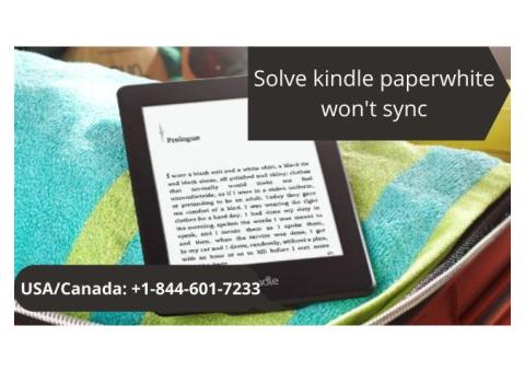 Guide To Fix Kindle Paperwhite Won't Sync | Call +1–844-601-7233
