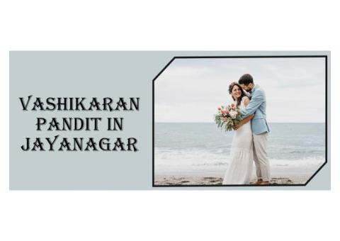 Vashikaran Astrologer in Jayanagar | Vashikaran Specialist