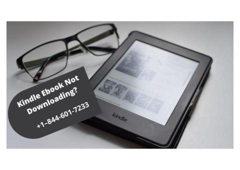 Fix Kindle Ebook Not Downloading Error Call +1–844-601-7233