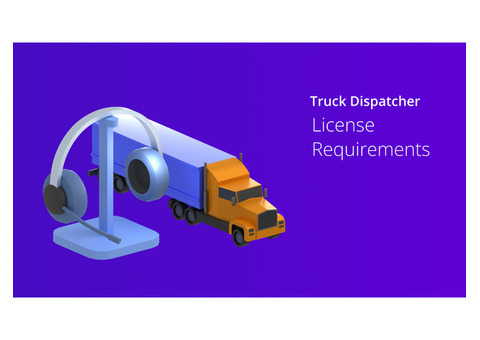 Truck Dispatcher License Requirements