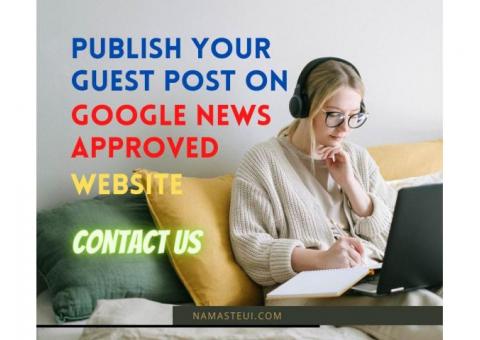 Publish your guest post on Google News Approved Site