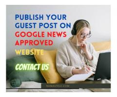 Publish your guest post on Google News Approved Site