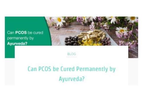 Can PCOS be Cured Permanently by Ayurveda?