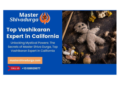 The Secrets of Master Shiva Durga, Top Vashikaran Expert in California