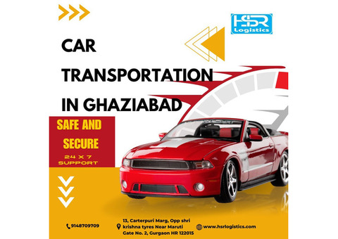 Ensuring Safe Car Transportation in Ghaziabad with HSR Logistics