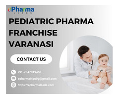 Best Pediatric Pharma Franchise in Varanasi - ePharmaLeads