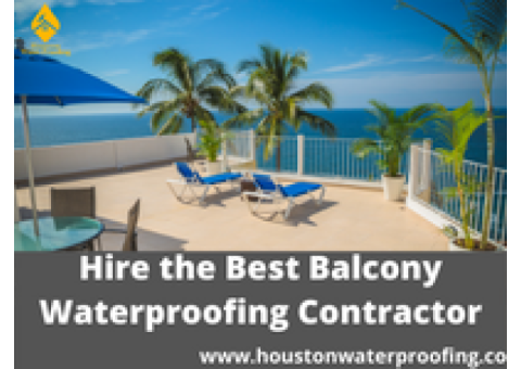 Hire The Best Balcony Waterproofing Houston Contractors