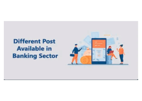Different Posts Available in the Banking Sector