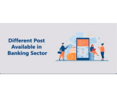 Different Posts Available in the Banking Sector