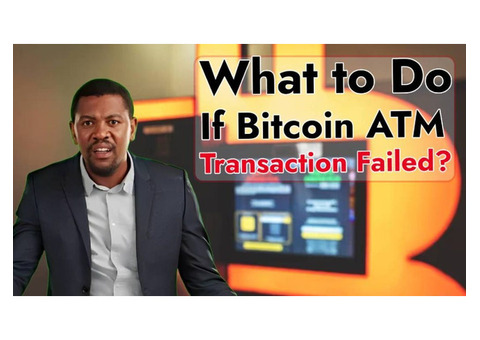 What to Do If Bitcoin ATM Transaction Failed?