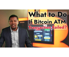 What to Do If Bitcoin ATM Transaction Failed?