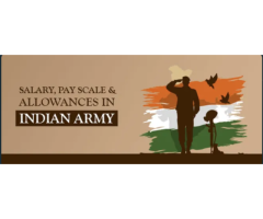 Salary, Pay Scale & Allowances in Indian Army - Army Salary