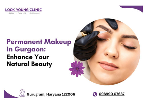 Permanent Makeup in Gurgaon: Enhance Your Natural Beauty