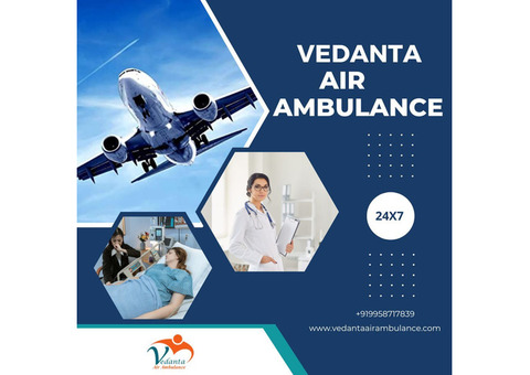 Vedanta Air Ambulance in Jamshedpur with Extraordinary Medical Setup