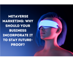 Metaverse Marketing Should Businesses Embrace to Stay Ahead in Future