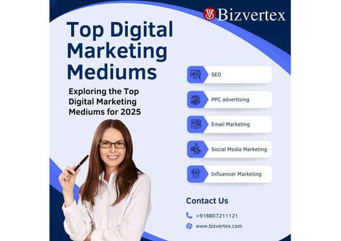 How to Leverage Top Digital Marketing Mediums for Success | Bizvertex