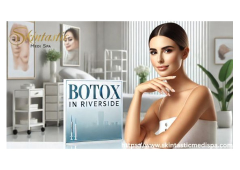 Rejuvenate Your Look with Botox in Riverside CA