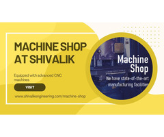 Machine Shop | Precision CNC Machining Solutions – Shivalik