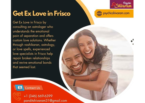 Get Ex Love in Frisco: Reconnect with the One Who Still Matters