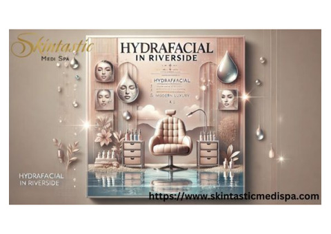 Experience Radiant Skin with the Best Hydrafacial in Riverside