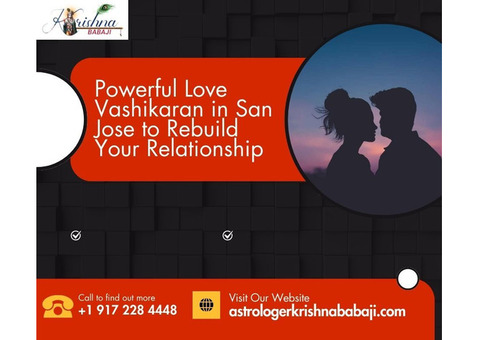 Powerful Love Vashikaran in San Jose to Rebuild Your Relationship