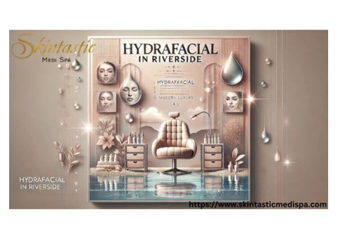 Experience Hydrafacial in Riverside Treatments at for Healthy Skin