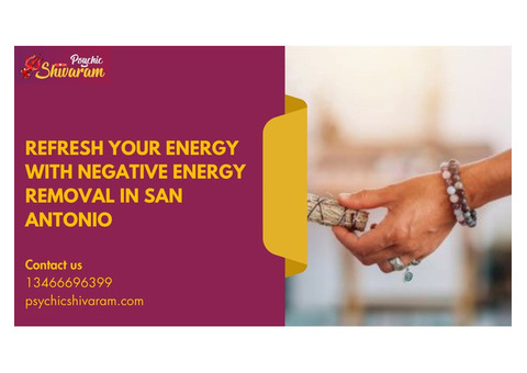 Refresh Your Energy with Negative Energy Removal in San Antonio
