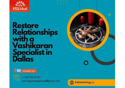 Restore Relationships with a Vashikaran Specialist in Dallas