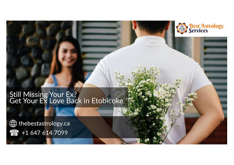 Still Missing Your Ex? Get Your Ex Love Back in Etobicoke
