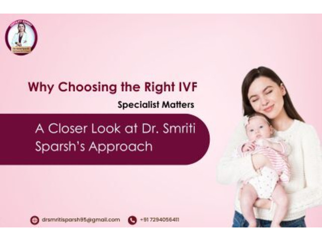 Why Choosing the Right IVF Specialist Matters: