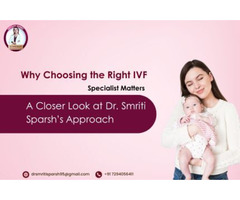 Why Choosing the Right IVF Specialist Matters: