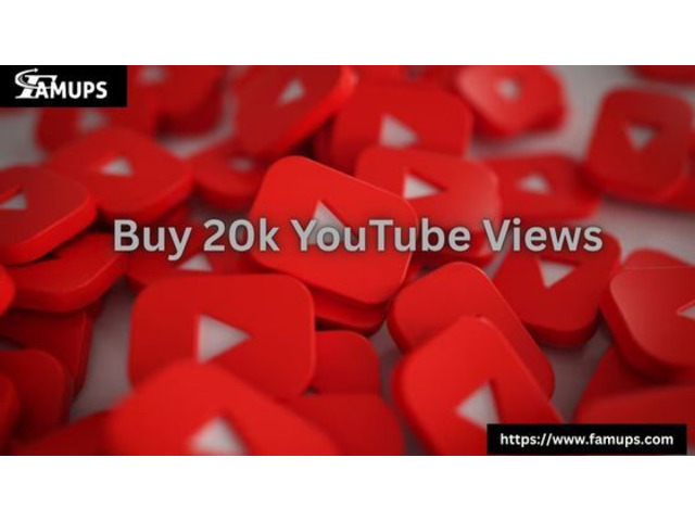 Buy 20k YouTube Views from Famups for Fast and Reliable Growth