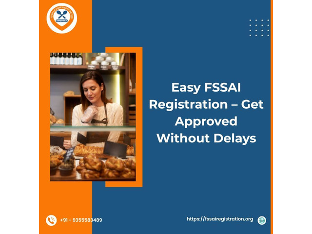 Easy FSSAI Registration – Get Approved Without Delays