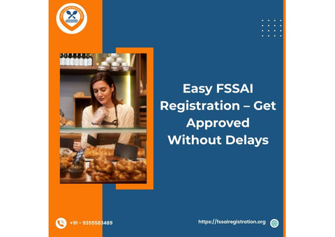 Easy FSSAI Registration – Get Approved Without Delays