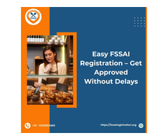 Easy FSSAI Registration – Get Approved Without Delays