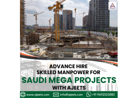 Advance Hire Skilled Manpower for Saudi Mega Projects with AJEETS