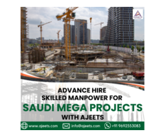 Advance Hire Skilled Manpower for Saudi Mega Projects with AJEETS