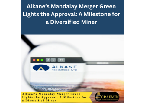 Alkane’s Mandalay Merger Green Lights the Approval