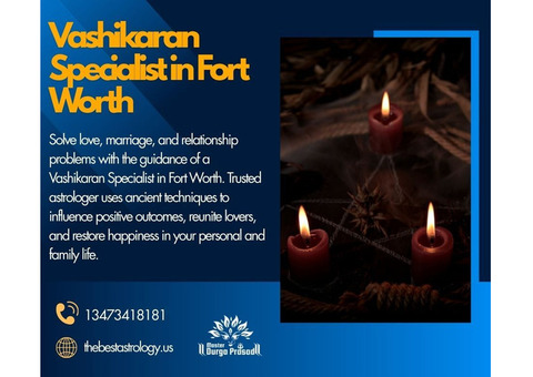 Vashikaran Specialist in Fort Worth - Control Love Situations