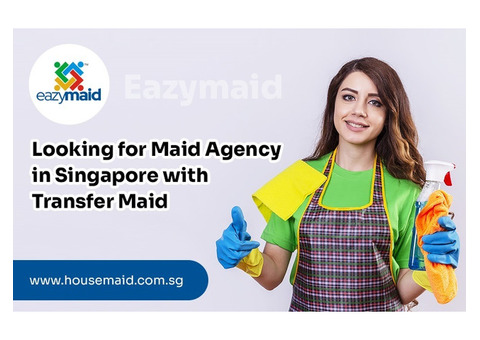 Looking for Maid Agency Singapore with Transfer Maid