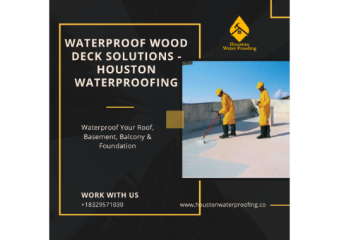 Waterproof Wood Deck Solutions - Houston Waterproofing