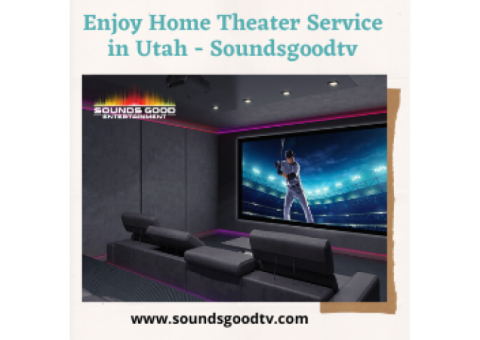 Enjoy Home Theater Service in Utah - Soundsgoodtv