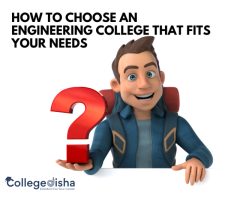 How to Choose an Engineering College That Fits Your Needs