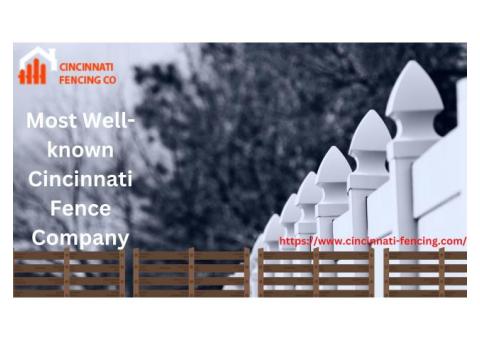 Most Well-known Cincinnati Fence Company