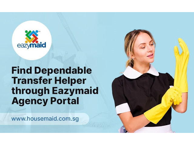 Find Dependable Transfer Helper through Eazymaid Agency Portal