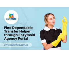 Find Dependable Transfer Helper through Eazymaid Agency Portal