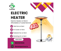 Electric Heater on Rent | Affordable & Trusted Service