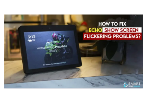 Echo Show Screen Flickering Problems